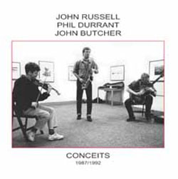 Russell, John / Phil Durrant / John Butcher: Conceits (1987/1992) (Emanem)