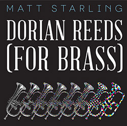 Matt Starling: Dorian Reeds (for brass) (self-released)