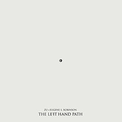 Zu & Eugene S. Robinson: The Left Hand Path