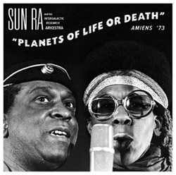 Sun Ra and His Intergalactic Research Arkestra: Planets of Life or Death: Amiens '73 (Strut)