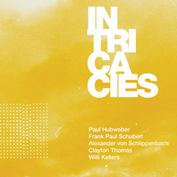 Paul Hubweber / Frank Paul Schubert / Alexander Von Schlippenbach / Clayton Thomas / Willi Kellers: Intricacies (NoBusiness)