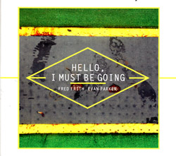 Fred Frith / Evan Parker: Hello, I Must Be Going (Victo)