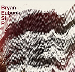 Eubanks, Bryan & Stephane Rives: fq (Potlatch)