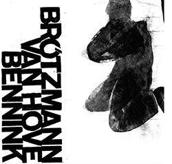 Brotzmann / van Hove / Bennink: 1971