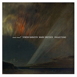 Nabatov, Simon / Mark Dresser: Projections (Clean Feed)