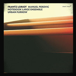Loriot, Frantz / Manuel Perovic Notebook Large Ensemble: Urban Furrow