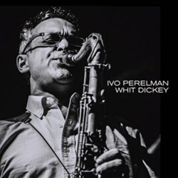 Perelman, Ivo / Whit Dickey: Tenorhood (Leo Records)