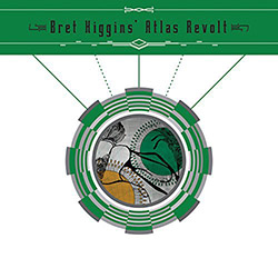 Bret Higgins Atlas Revolt: Higgins, Bret; Atlas Revolt (Tzadik) Bret Higgins Atlas Revolt: Higgins, Bret; Atlas Revolt (Tzadik)