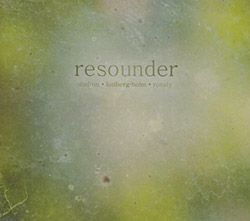 Shelton / Lonberg-Holm / Rosaly: Resounder (Singlespeed Music)