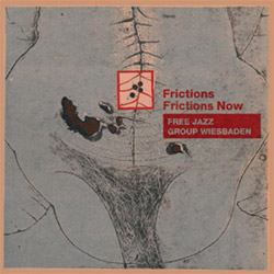 Free Jazz Group Wiesbaden: Frictions / Frictions Now (NoBusiness)