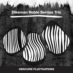 Dikeman Noble Serries Trio: Obscure Fluctuations [VINYL] (Trost Records)