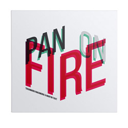 Toshimaru Nakamura & Martin Taxt: Pan on Fire (Monotype)