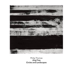 Frey, Jurg: Circles and Landscapes - works for solo piano played by Philip Thomas