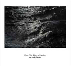 Klaus Filip / Leonel Kaplan: Tocando Fondo (Another Timbre)