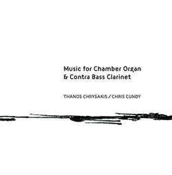 Chrysakis, Thanos / Chris Cundy: Music for Chamber Organ & Contra Bass Clarinet (Aural Terrains)