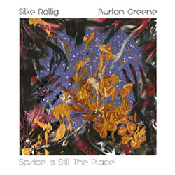 Rollig, Silke / Burton Greene: Space Is Still The Place (Improvising Beings) Rollig, Silke / Burton Greene: Space Is Still The Place (Improvising Beings)