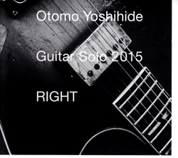 Otomo Yoshihide: Guitar Solos 2015 RIGHT (Doubtmusic)