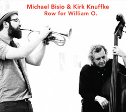 Bisio, Michael / Kirk Knuffke Duo: Row for William O.