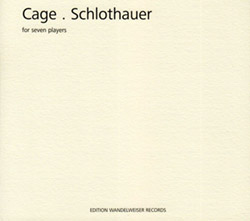Cage. Schlothauer: For Seven Players (Edition Wandelweiser Records)