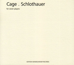 Cage. Schlothauer: For Seven Players (Edition Wandelweiser Records) Cage. Schlothauer: For Seven Players (Edition Wandelweiser Records)