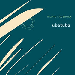 Ingrid Laubrock: Ubatuba (Firehouse 12)