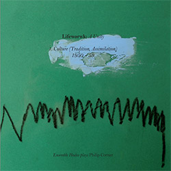 Ensemble Hodos: Lifework : A Unity - Ensemble Hodos plays Philip Corner (Vol. 1) (Umlaut Records)