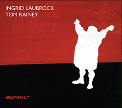 Laubrock, Ingrid / Tom Rainey: Buoyancy (Relative Pitch)