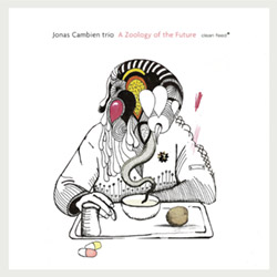 Cambien, Jonas Trio: A Zoology of the Future (Clean Feed)