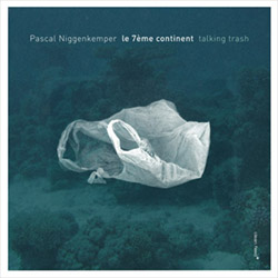 Niggenkemper, Pascal: 7eme Continent: Talking Trash