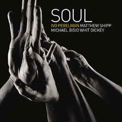 Perelman, Ivo / Matthew Shipp / Michael Bisio / Whit Dickey: Soul