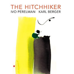 Perelman, Ivo / Karl Berger: The Hitchhiker (Leo Records)