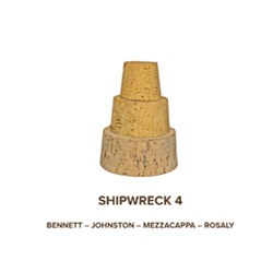 Bennett / Johnston / Mezzacappa / Rosaly: Shipwreck 4 (NoBusiness Records)