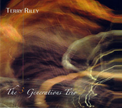 Riley, Terry: The 3 Generations Trio (Angelica) Riley, Terry: The 3 Generations Trio (Angelica)