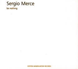 Merce, Sergio: Be Nothing (Edition Wandelweiser Records)