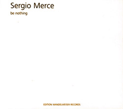 Merce, Sergio: Be Nothing (Edition Wandelweiser Records) Merce, Sergio: Be Nothing (Edition Wandelweiser Records)