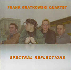 Gratkowski Quartet, Frank: Spectral Reflections (Leo Records)