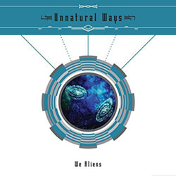 Unnatural Ways: We Aliens (Tzadik) Unnatural Ways: We Aliens (Tzadik)
