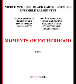 Mitchell's, Nicole Black Earth Ensemble & Ensemble Laborintus: Moments Of Fatherhood (RogueArt)