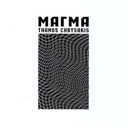 Chrysakis, Thanos: ΜΑΓΜΑ / MAGMA (Monochrome Vision)