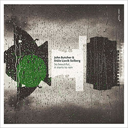Butcher, John / Stale Liavik Solberg: So Beautiful, It Starts To Rain (Clean Feed) Butcher, John / Stale Liavik Solberg: So Beautiful, It Starts To Rain (Clean Feed)
