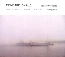 Fenetre Ovale (Risser / Ruhl / Billet / Gouband): Deuxieme Volet (Umlaut Records)