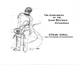 Swell, Steve: The Loneliness of the Long Distance Improviser (Swell Records) Swell, Steve: The Loneliness of the Long Distance Improviser (Swell Records)