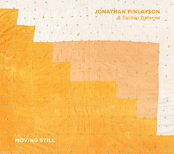 Finlayson, Jonathan / Sicilian Defense: Moving Still (Pi Recordings) Finlayson, Jonathan / Sicilian Defense: Moving Still (Pi Recordings)