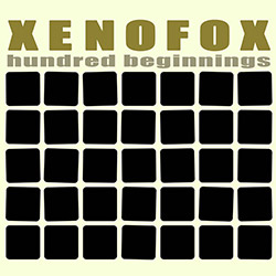 Xenofox (Rupp / Fischerlehner): Hundred Beginnings (Farai-Records)