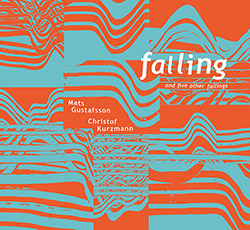 Kurzmann, Christof / Mats Gustafsson: Falling And Five Other Failings [VINYL]