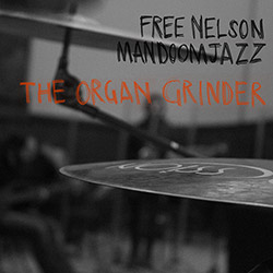 Free Nelson Mandoomjazz: The Organ Grinder [VINYL 2 LPS]