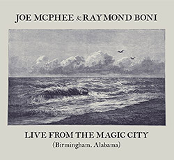 McPhee, Joe / Raymond Boni: Live From The Magic City (Birmingham, Alabama)