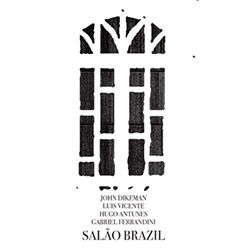 Dikeman, John / Luis Vicente / Hugo Antunes / Gabriel Ferrandini: Salao Brasil [VINYL]