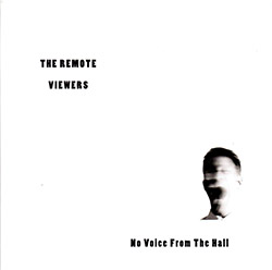 Remote Viewers, The: No Voice From The Hall (Remote Viewers)