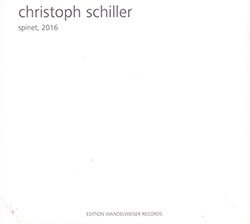 Schiller, Christoph : Spinet, 2016 (Edition Wandelweiser Records)